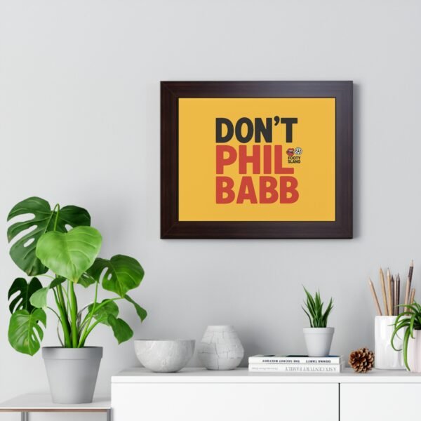Motivational Framed Poster - "Don't Phil Babb" - Perfect for Office Decor and Gifting - Image 5