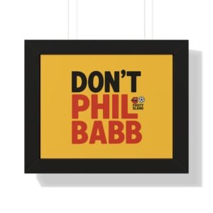 Motivational Framed Poster - "Don't Phil Babb" - Perfect for Office Decor and Gifting